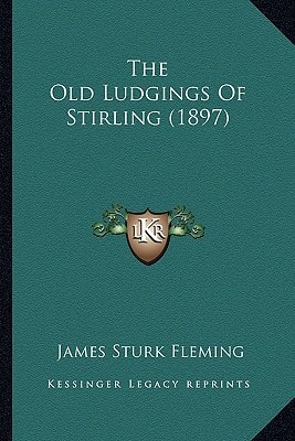 The Old Ludgings Of Stirling (1897)