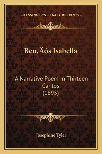 Ben’s Isabella: A Narrative Poem In Thirteen Cantos (1895)