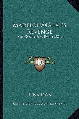 Madelon’s Revenge: Or Good For Evil (1881)
