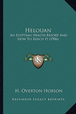 Helouan: An Egyptian Health Resort And How To Reach It (1906)