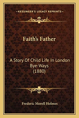 Faith’s Father: A Story Of Child Life In London Bye-Ways (1880)