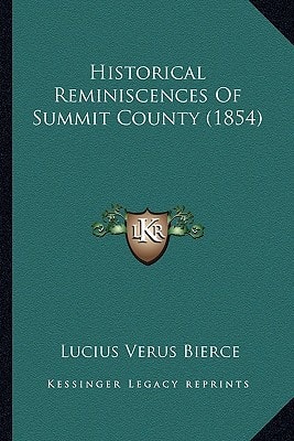 Historical Reminiscences Of Summit County (1854)