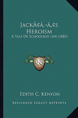 Jack’s Heroism: A Tale Of Schoolboy Life (1883)