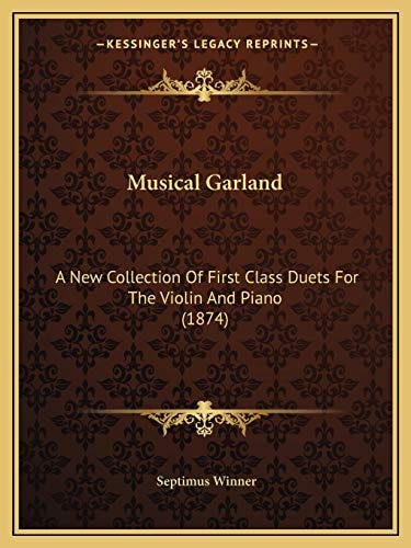 Musical Garland: A New Collection Of First Class Duets For The Violin And Piano (1874)