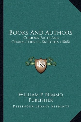 Books And Authors: Curious Facts And Characteristic Sketches (1868)