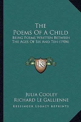 The Poems Of A Child: Being Poems Written Between The Ages Of Six And Ten (1904)