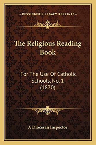 The Religious Reading Book: For The Use Of Catholic Schools, No. 1 (1870)