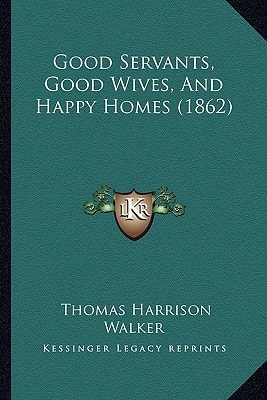 Good Servants, Good Wives, And Happy Homes (1862)