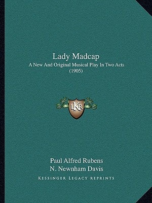 Lady Madcap: A New And Original Musical Play In Two Acts (1905)