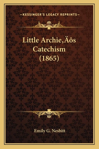 Little Archie’s Catechism (1865)
