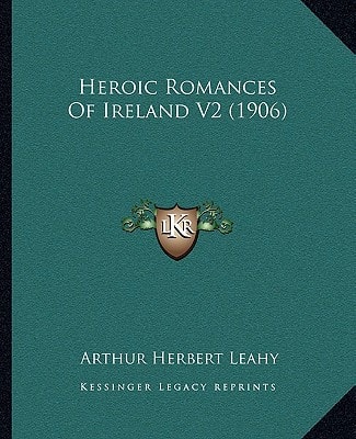 Heroic Romances Of Ireland V2 (1906)