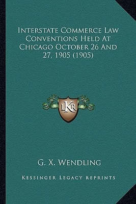 Interstate Commerce Law Conventions Held At Chicago October 26 And 27, 1905 (1905)