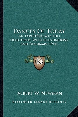Dances Of Today: An Expert’s Full Directions, With Illustrations And Diagrams (1914)