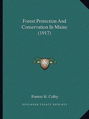 Forest Protection And Conservation In Maine (1917)