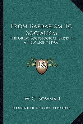 From Barbarism To Socialism: The Great Sociological Crisis In A New Light (1906)