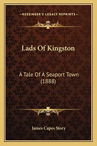 Lads Of Kingston: A Tale Of A Seaport Town (1888)