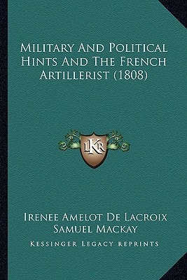 Military And Political Hints And The French Artillerist (1808)