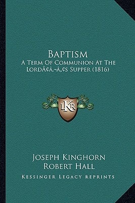 Baptism: A Term Of Communion At The Lord’s Supper (1816)