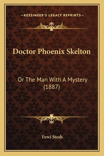 Doctor Phoenix Skelton: Or The Man With A Mystery (1887)