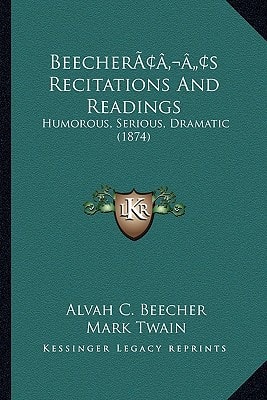 Beecher’s Recitations And Readings: Humorous, Serious, Dramatic (1874)