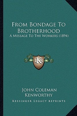 From Bondage To Brotherhood: A Message To The Workers (1894)