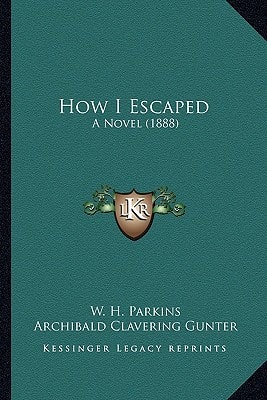 How I Escaped: A Novel (1888)