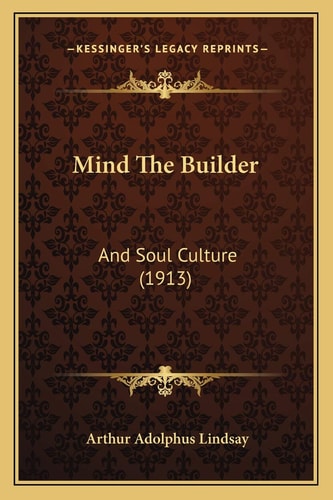 Mind The Builder: And Soul Culture (1913)