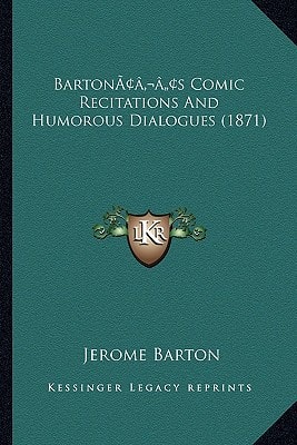 Barton’s Comic Recitations And Humorous Dialogues (1871)