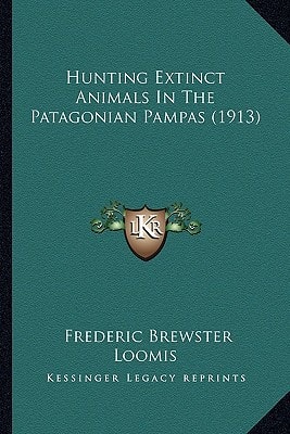 Hunting Extinct Animals In The Patagonian Pampas (1913)