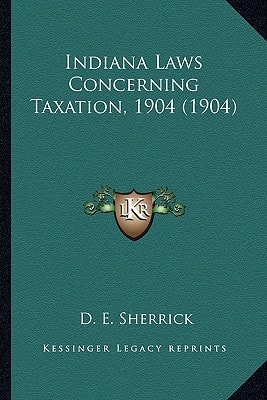Indiana Laws Concerning Taxation, 1904 (1904)