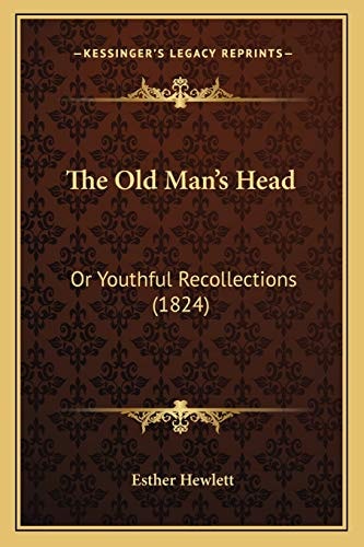 The Old Man’s Head: Or Youthful Recollections (1824)
