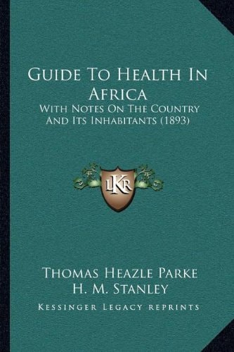 Guide To Health In Africa: With Notes On The Country And Its Inhabitants (1893)