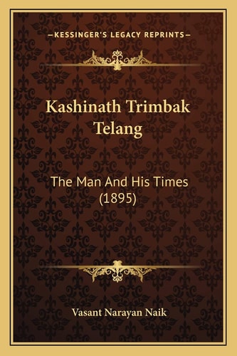 Kashinath Trimbak Telang: The Man And His Times (1895)