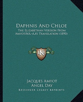 Daphnis And Chloe: The Elizabethan Version From Amyot’s Translation (1890)