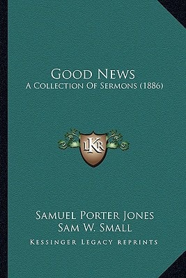 Good News: A Collection Of Sermons (1886)