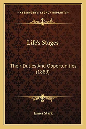 Life’s Stages: Their Duties And Opportunities (1889)