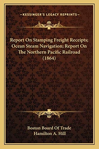 Report On Stamping Freight Receipts; Ocean Steam Navigation; Report On The Northern Pacific Railroad (1864)