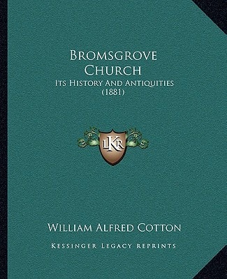 Bromsgrove Church: Its History And Antiquities (1881)