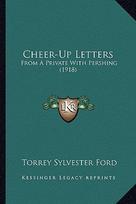 Cheer-Up Letters: From A Private With Pershing (1918)