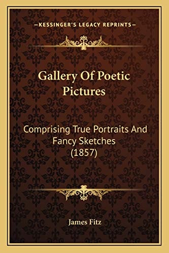 Gallery Of Poetic Pictures: Comprising True Portraits And Fancy Sketches (1857)