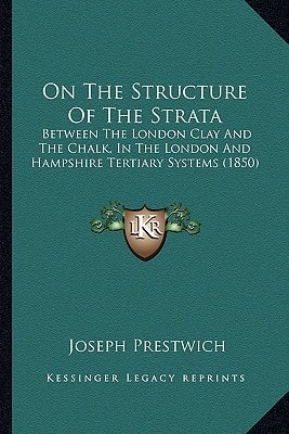 On The Structure Of The Strata: Between The London Clay And The Chalk, In The London And Hampshire Tertiary Systems (1850)
