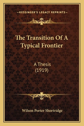 The Transition Of A Typical Frontier: A Thesis (1919)
