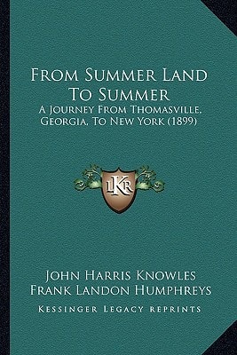 From Summer Land To Summer: A Journey From Thomasville, Georgia, To New York (1899)