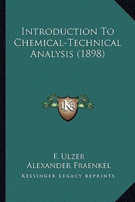 Introduction To Chemical-Technical Analysis (1898)