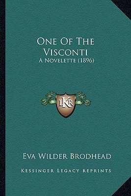 One Of The Visconti: A Novelette (1896)