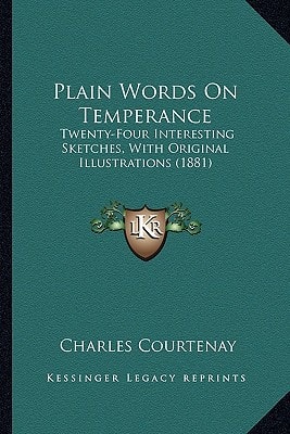 Plain Words On Temperance: Twenty-Four Interesting Sketches, With Original Illustrations (1881)