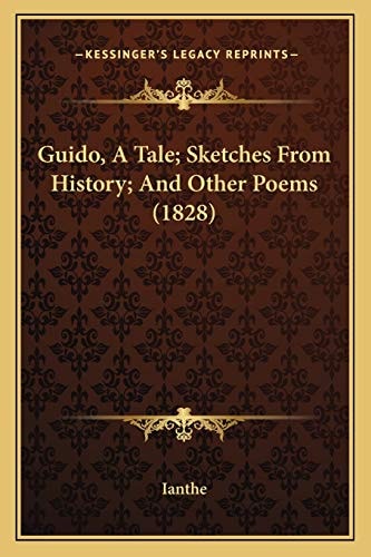 Guido, A Tale; Sketches From History; And Other Poems (1828)