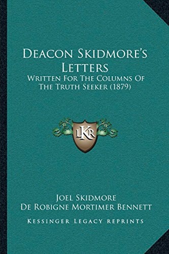 Deacon Skidmore’s Letters: Written For The Columns Of The Truth Seeker (1879)
