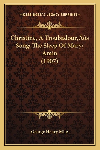 Christine, A Troubadour’s Song; The Sleep Of Mary; Amin (1907)
