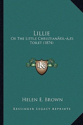 Lillie: Or The Little Christian’s Toilet (1874)